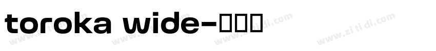 toroka wide字体转换